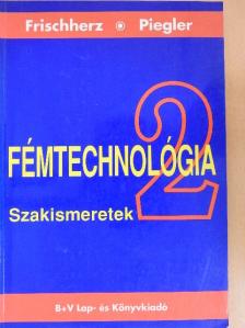 Adolf Frischherz - Fémtechnológia 2. [antikvár]