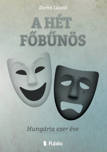 László Dorkó - A hét főbűnös - Hungária ezer éve [eKönyv: epub, mobi]