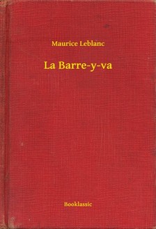 Maurice Leblanc - La Barre-y-va [eKönyv: epub, mobi]