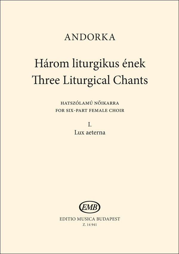 ANDORKA PÉTER - HÁROM LITURGIKUS ÉNEK HATSZÓLAMÚ NŐIKARRA I. LUX AETERNA