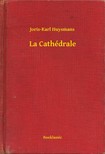 Joris-Karl Huysmans - La Cathédrale [eKönyv: epub, mobi]