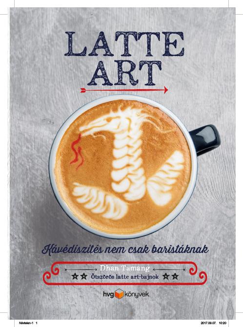 Dhan Tamang - Latte art - Kávédíszítés nem csak baristáknak