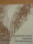 D. Németh István - Tájképek és történetek [antikvár]