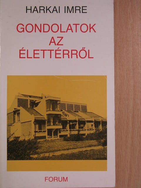 Harkai Imre - Gondolatok az élettérről [antikvár]