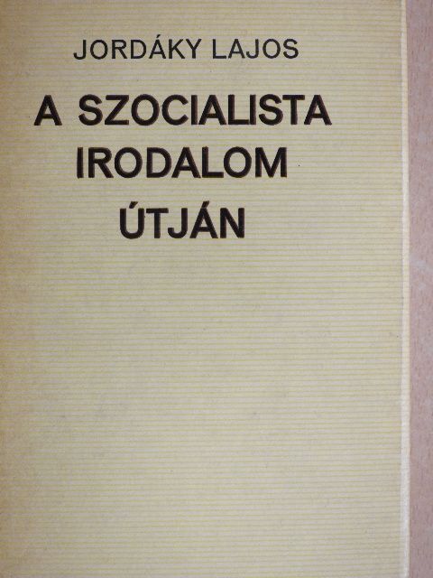 Jordáky Lajos - A szocialista irodalom útján [antikvár]