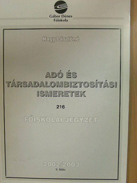 Nagy Lászlóné - Adó és társadalombiztosítási ismeretek 2002/2003 II. félév [antikvár]