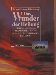 Dr. med. Leonhard Hochenegg - Das Wunder der Heilung [antikvár]