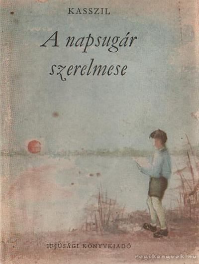 Kasszil,Lev - A napsugár szerelmese [antikvár]
