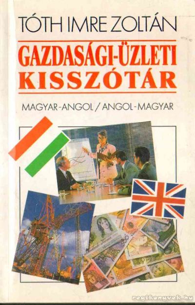 Tóth Imre Zoltán - Gazdasági-üzleti kisszótár [antikvár]