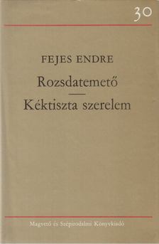 Fejes Endre - Rozsdatemető / Kéktiszta szerelem [antikvár]