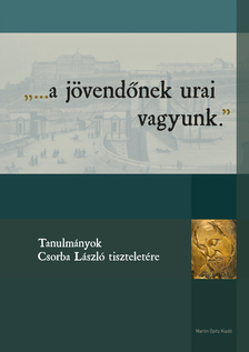 "...a jövendőnek urai vagyunk."