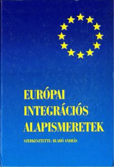 Blahó András - Európai integrációs alapismeretek [antikvár]