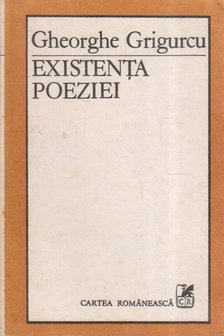 GRIGURCU, GHEORGHE - Existenta Poeziei [antikvár]