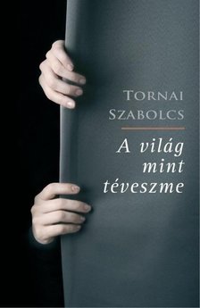 Tornai Szabolcs - A világ mint téveszme [antikvár]