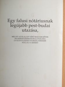 Szablyár Ferenc - Egy falusi nótáriusnak legújabb pest-budai utazása, melyet az elaludt vérű magyar szívek felserkentésére és mulatságára Gvadány József nyomán versekbe foglalt a szerző [antikvár]
