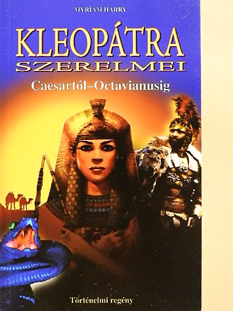 Myriam Harry - Kleopátra szerelmei [antikvár]
