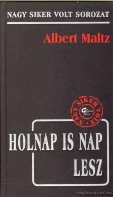 MALTZ, ALBERT - Holnap is nap lesz [antikvár]