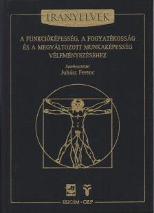 JUHÁSZ FERENC - Irányelvek a funkcióképesség, a fogyatékosság és a megváltozott munkaképesség véleményezéséhez (dedikált) [antikvár]