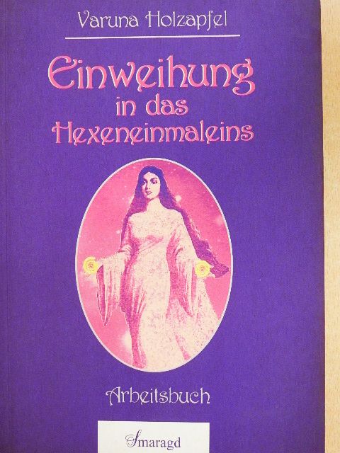 Varuna Holzapfel - Einweihung in das Hexeneinmaleins [antikvár]