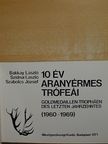 Bakkay László - 10 év aranyérmes trófeái [antikvár]
