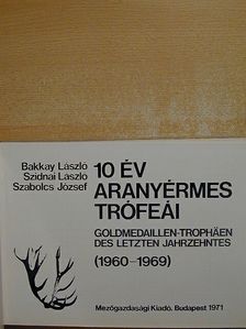 Bakkay László - 10 év aranyérmes trófeái [antikvár]