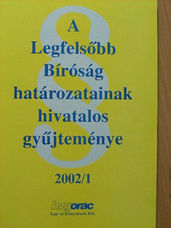 A Legfelsőbb Bíróság határozatainak hivatalos gyűjteménye 2002/1. [antikvár]