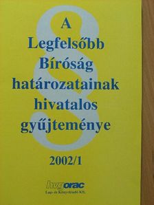 A Legfelsőbb Bíróság határozatainak hivatalos gyűjteménye 2002/1. [antikvár]