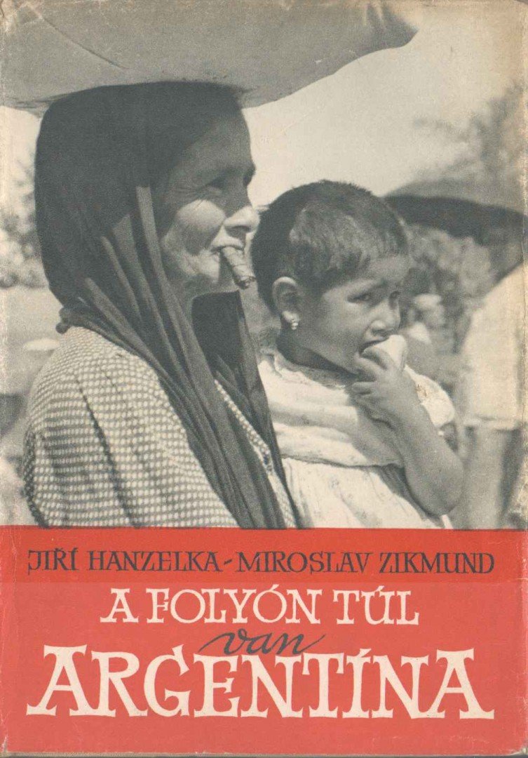 Hanzelka, Jirí, Zikmund, Miroslav - A folyón túl van Argentína [antikvár]