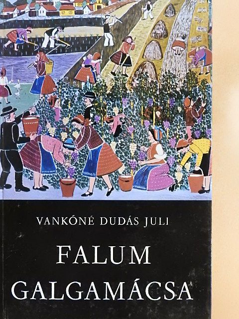 Vankóné Dudás Juli - Falum, Galgamácsa [antikvár]