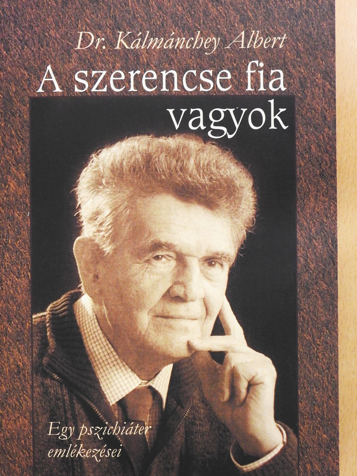 Dr. Kálmánchey Albert - A szerencse fia vagyok (dedikált példány) [antikvár]