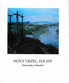 Ágh István, Csoóri Sándor, Kiss Dénes, Tamás Menyhért, Utassy József, Fábián Gyula, Szakonyi Károly, Fecske András (szerk) - Hová viszel, folyó? (dedikált, aláírt) [antikvár]
