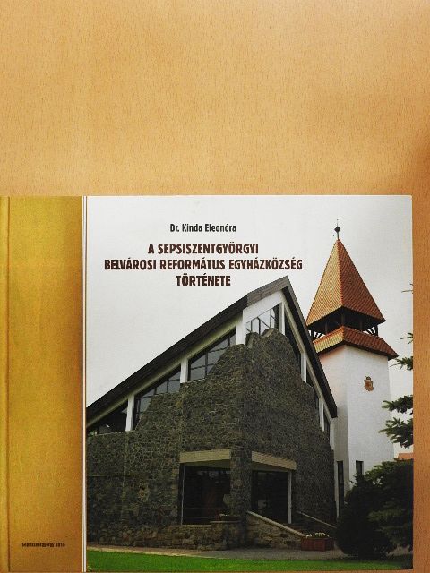 Dr. Kinda Eleonóra - A Sepsiszentgyörgyi Belvárosi Református Egyházközség története [antikvár]