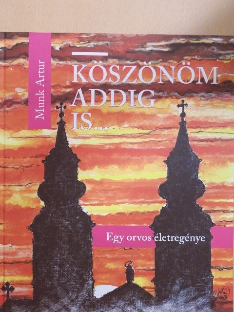 Munk Artur - Köszönöm addig is... [antikvár]