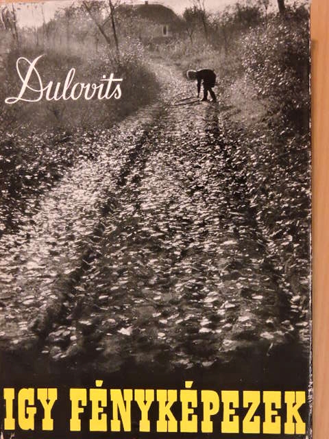 Dulovits Jenő - Így fényképezek [antikvár]
