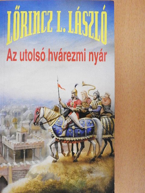 Lőrincz L. László - Az utolsó hvárezmi nyár [antikvár]