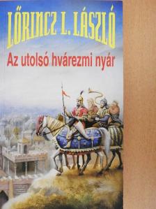 Lőrincz L. László - Az utolsó hvárezmi nyár [antikvár]