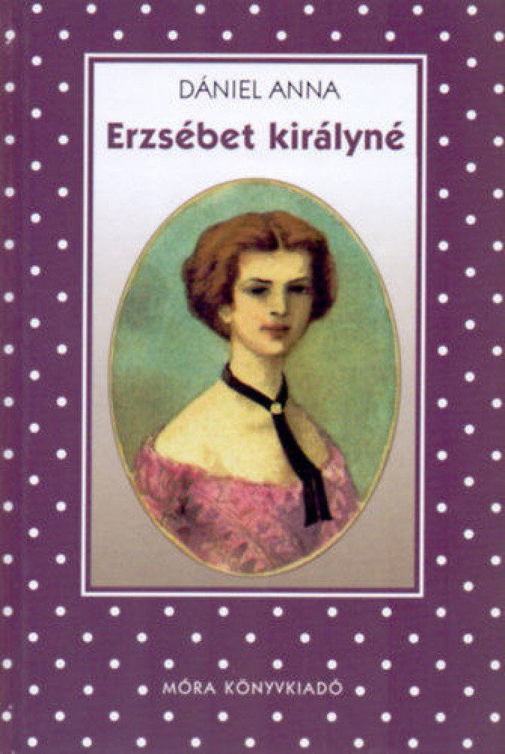 Dániel Anna - Erzsébet királyné [antikvár]