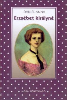 Dániel Anna - Erzsébet királyné [antikvár]