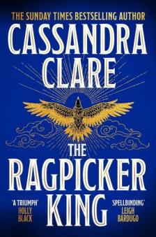 Cassandra Clare - The Ragpicker King (The Chronicles of Castellane Series, Book 2)