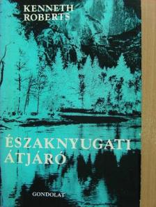 Kenneth Roberts - Északnyugati átjáró [antikvár]