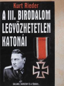 Kurt Rieder - A III. Birodalom legyőzhetetlen katonái [antikvár]