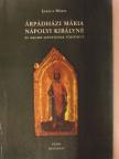Lukács Márta - Árpádházi Mária nápolyi királyné és magyar szentjeinek története [antikvár]