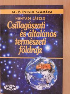 Hunyadi László - Csillagászati és általános természeti földrajz [antikvár]