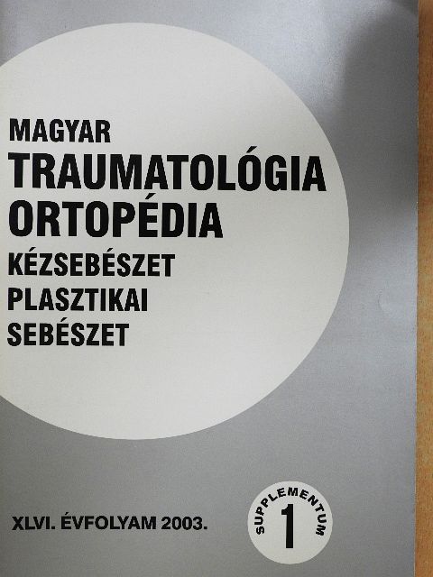 Magyar Traumatológia, Ortopédia, Kézsebészet, Plasztikai sebészet 2003. Supplementum 1. [antikvár]