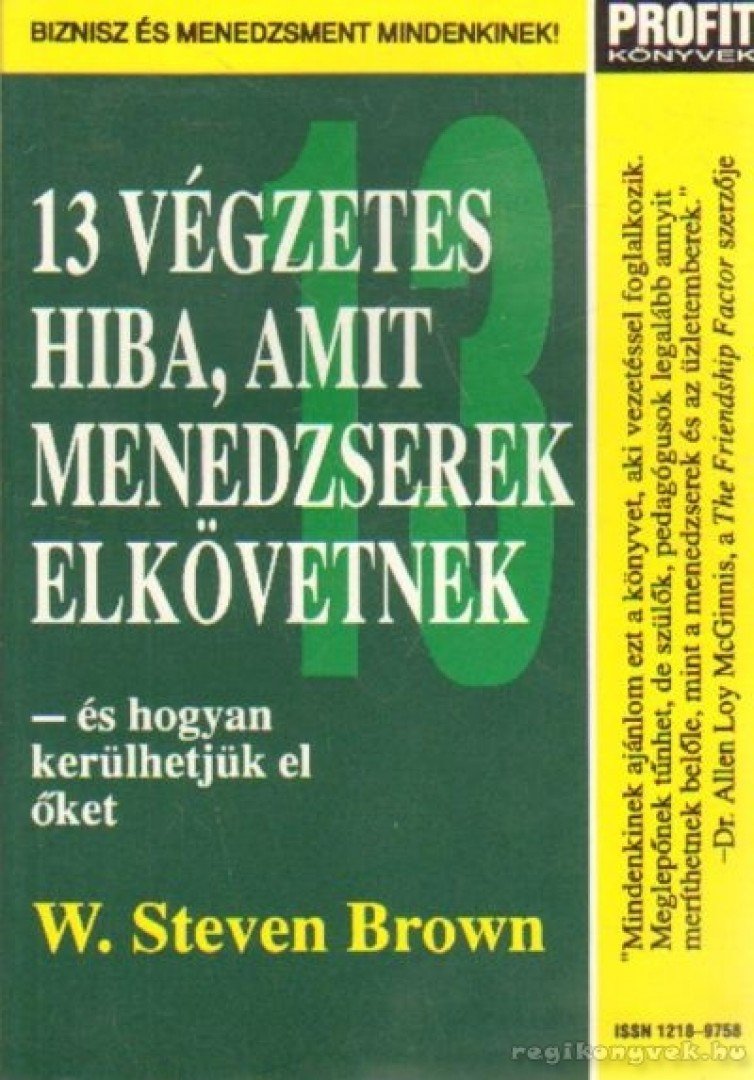 Brown, W. Steven - 13 végzetes hiba, amit menedzserek elkövetnek [antikvár]