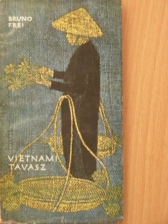 Bruno Frei - Vietnami tavasz [antikvár]