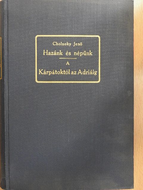 Dr. Cholnoky Jenő - Hazánk és népünk egy ezredéven át/A Kárpátoktól az Adriáig [antikvár]