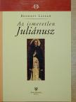 Dr. Bendefy László - Az ismeretlen Juliánusz [antikvár]
