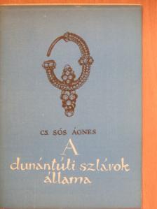 Cs. Sós Ágnes - A dunántúli szlávok állama [antikvár]