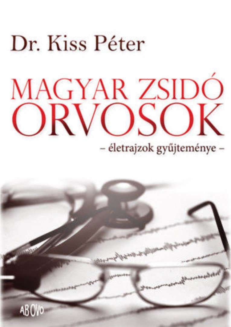 Dr. Kiss Péter - Magyar zsidó orvosok [antikvár]
